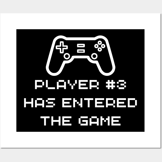 Player 3 Has Entered The Game - Funny Baby Gamer Wall Art by Celestial Mystery